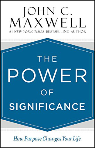 The Power of Significance - How Purpose Changes Your Life